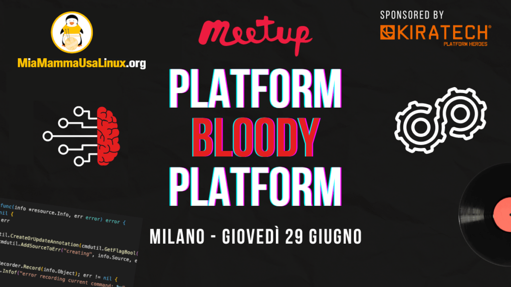 Platform Bloody Platform: ecco il primo nuovo meetup di Mia Mamma Usa Linux con tutti i video dei talk!